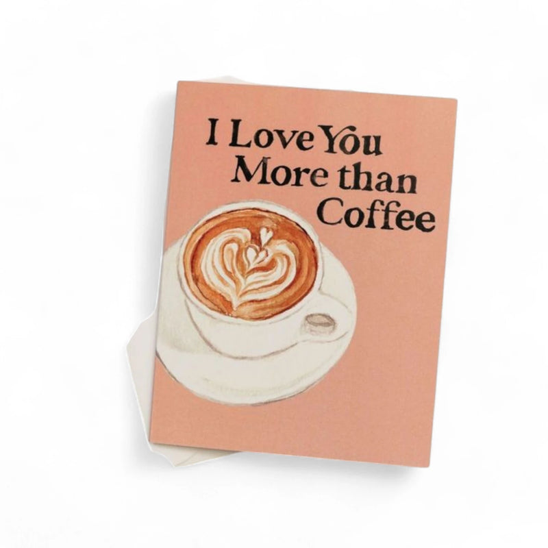 Bonk Greeting Card I Love You More Than Coffee
